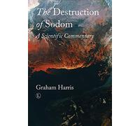 The Destruction of Sodom: A Scientific Commentary