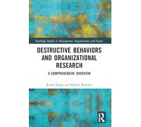 Destructive Behaviors and Organizational Research: A Comprehensive Overview (Routledge Studies in Management, Organizations and Society)