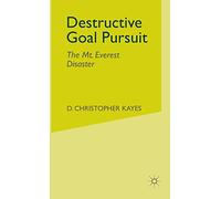 Destructive Goal Pursuit: The Mt. Everest Disaster