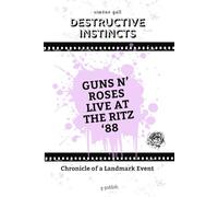 Destructive Instincts-Guns N' Roses Live At The Ritz '88: 3 (Simöne Gall's Music & Essays: The English Editions)