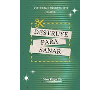 Destruye para Sanar: Libérate de tus Traumas y Sanación Emocional | Recorta y Destroza este Diario para Liberar tu Alma | Desarrollo personal