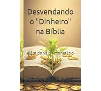 Desvendando o "Dinheiro" na Bíblia: além do valor monetário