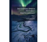 Det Danske Sprogs Historie I HertugdÃ, mmet