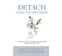 Detach from the Narcissist: The Divorce Lawyers’ Guide to Freeing Yourself, Whether You Stay or Go