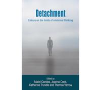 Detachment: Essays on the Limits of Relational Thinking