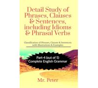 Detail Study of Phrases, Clauses & Sentences, including Idioms & Phrasal Verbs