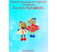 Detailed Amigurumi Book Pattern Zoomigurumi Two Lovely Rabbits: Step by Step Color Photos / Suitable for Beginners (Patterns for crocheting dolls from beginners to professionals.)