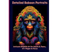 Detailed Baboon Portraits: Intricate Wildlife Art for Adults & Teens, 47+ Pages to Focus