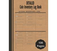 Detailed Coin Inventory Log Book: Catalogue and Organize Coins. Keep Track Key Specifics About Your Coins Grade, Year, Value and More