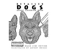 Detailed Dogs - Adult Coloring Book: Black line Edition (Complicated Coloring)