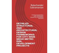 DETAILED STRUCTURAL AND ARCHITECTURAL DESIGN FRAMEWORKS FOR CITY-WIDE MEGA METRO RAIL DEVELOPMENT PROJECTS: Covering transportation, urban development, engineering, sustainability, operations