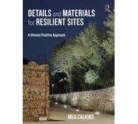 Details and Materials for Resilient Sites : A Climate Positive Approach