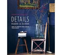 Details Make a Home: How to create and curate your space by Blomquist New^