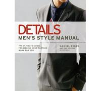 Details: Men's Style Manual: The Ultimate Guide for Making Your Clothes Work for You