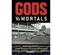 DETAILS NOT FOUND: 1 (Gods Vs Mortals: Irish Clubs in Europe a Front Row Seat at 10 of the Greatest Games)