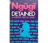 Detained: A Writer's Prison Diary (African Writers Series)