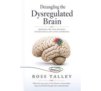 Detangling the Dysregulated Brain: Bridging the Void Between Neuroscience and Lived Experience