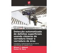 Detecção automatizada de defeitos superficiais usando câmaras de varredura linear e varredura de área: Concepção e implementação de um sistema automatizado de inspeção visual