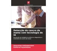 Detecção do cancro da mama com tecnologia de IA: Revolução da inteligência artificial no diagnóstico e tratamento do cancro da mama