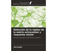 Detección de la rigidez de la matriz extracelular y respuesta celular: Estudios comparativos en fibroblastos y neuronas