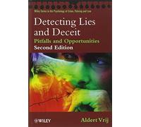 Detecting Lies and Deceit: The Psychology of Lying and the Implications for Professional Practice (Wiley Series in Psychology of Crime, Policing and Law)