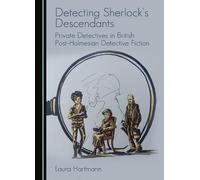 Detecting Sherlock's Descendants: Private Detectives in British Post-Holmesian Detective Fiction