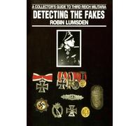 Detecting The Fakes: A Collector's Guide to Third Reich Militaria