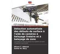 Détection automatisée des défauts de surface à l'aide de caméras à balayage linéaire et à balayage de zone: Conception et mise en œuvre d'un système de vision d'inspection automatisé