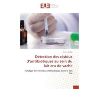 Détection des résidus d'antibiotiques au sein du lait cru de vache: Analyse des résidus antibiotiques dans le lait cru