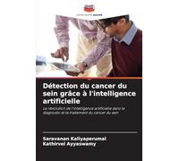 Détection du cancer du sein grâce à l'intelligence artificielle: La révolution de l'intelligence artificielle dans le diagnostic et le traitement du cancer du sein