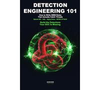 Detection Engineering 101: How to Write SIEM Rules That Actually Catch Threats