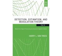 DETECTION, ESTIMATION, AND MODULATION THEORY, PART-III- RADAR-SONR SIGNAL PROCESSING & GAUSSAIN SIGNALS IN NOISE (PB-2013)