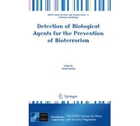 Detection of Biological Agents for the Prevention of Bioterrorism (NATO Science for Peace and Security Series A: Chemistry and Biology)