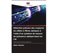 Détection précoce des coupures de câbles à fibres optiques à l'aide d'un système de mesure de puissance optique basé sur l'IA: DÉTECTION DE COUPE DE FIBRE PAR IA