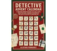 Detective Advent Calendar: A Christmas Murder Mystery in 24 Daily Cases: Crack the Clues, Eliminate the Suspects, and Catch the Killer by Christmas Eve