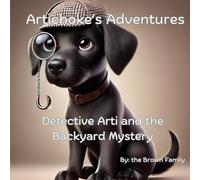 Detective Arti and the Backyard Mystery: Artichoke's Adventures