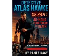 Detective Atlas Hawke: 48-Hour Countdown to Death: A Miami Crime Thriller (Detective Atlas Hawke Thrillers)