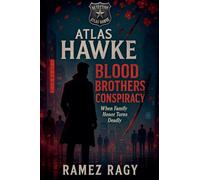 Detective Atlas Hawke: Blood Brothers Conspiracy - When Family Honor Turns Deadly (Detective Atlas Hawke Chronicles)