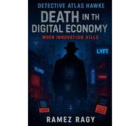 Detective Atlas Hawke: Death in the Digital Economy: When Innovation Kills (Detective Atlas Hawke Digital Thrillers)