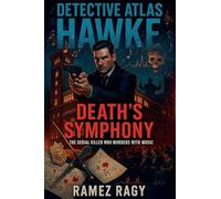 Detective Atlas Hawke: Death's Symphony - The Serial Killer Who Murders with Music: 24 (Detective Atlas Hawke Chronicles)