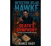 Detective Atlas Hawke: Death's Symphony: The Serial Killer Who Murders with Music (Detective Atlas Hawke Chronicles)