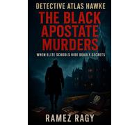 Detective Atlas Hawke: The Black Apostate Murders: WHEN ELITE SCHOOLS HIDE DEADLY SECRETS