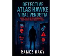Detective Atlas Hawke: Viral Vendetta: When Social Media Becomes a Weapon of Mass Destruction (Detective Atlas Hawke Thrillers)