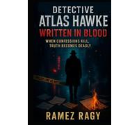 Detective Atlas Hawke: Written in Blood: When Confessions Kill, Truth Becomes Deadly (Detective Atlas Hawke Thrillers)