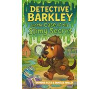 Detective Barkley and the Case of the Slimy Secret (Minnow Creek Sniff & Solve Squad)
