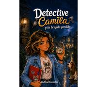 Detective Camila y la brújula desaparecida: Un misterio divertido para niñas y niños de 9 a 12 años