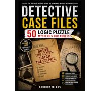 Detective Case Files: 50 Logic Puzzle Mysteries for Adults
