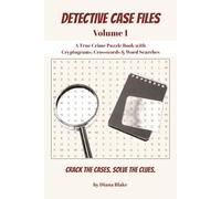 Detective Case Files: Volume 1: A True Crime Puzzle Book Featuring Cryptograms, Crosswords & Word Searches for Beginner Detective Training