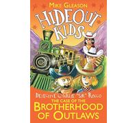 Detective Charlie "Sir" Ringo: The Case of The Brotherhood of Outlaws: 8 (Hideout Kids)