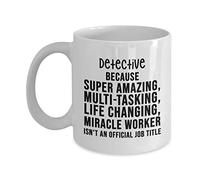 Detective Coffee Mug - Isn't an Official Job Title - Unique Gift Idea Birthday Present Novelty Coffee Cup for Men Women Thank You Appreciation